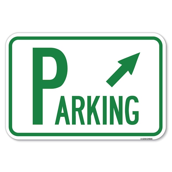 Signmission Parking with Arrow Pointing to Top Right Heavy-Gauge Aluminum Sign, 12" x 18", A-1218-24516 A-1218-24516 - main